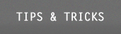Tips & Tricks